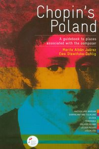 Chopin's Poland A guidebook to places associated with the composer