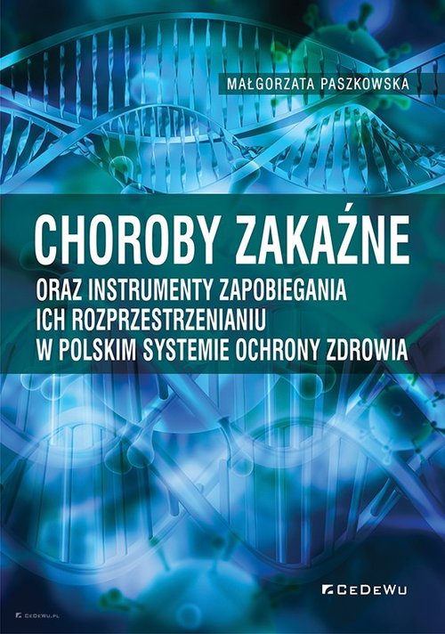 Choroby zakaźne oraz instrumenty zapobiegania ich rozprzestrzenianiu w polskim systemie ochrony zdro