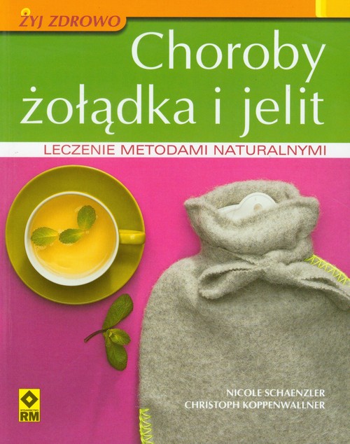 Choroby żołądka i jelit. Leczenie metodami naturalnymi