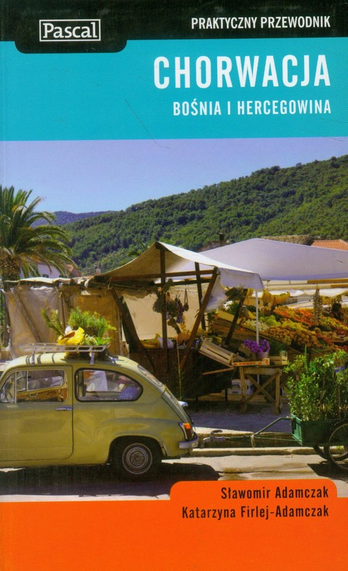 Chorwacja, Bośnia i Hercegowina - przewodnik praktyczny