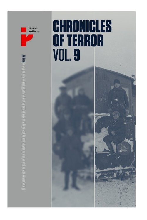 Chronicles of Terror volume 9 Soviet repression in Poland's Eastern Borderlands 1939-1941