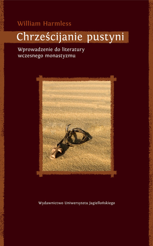 Chrześcijanie pustyni. Wprowadzenie do literatury wczesnego monastycyzmu