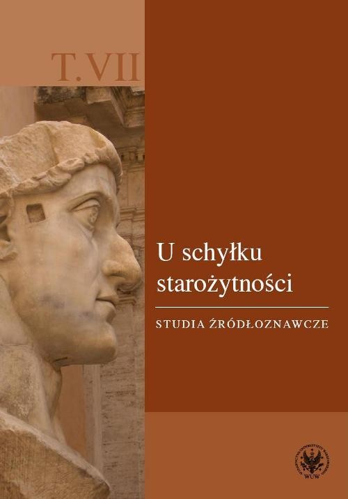 Chrześcijaństwo u schyłku starożytności. Studia źródłoznawcze - tom 7