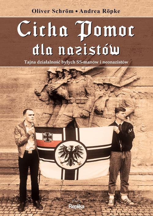 Cicha Pomoc dla nazistów. Tajna działalność byłych SS-manów i neonazistów