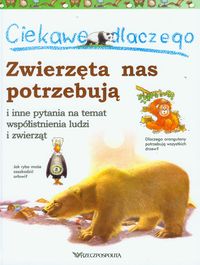 Ciekawe dlaczego zwierzęta nas potrzebują i inne pytania na temat współistnienia ludzi i zwierząt