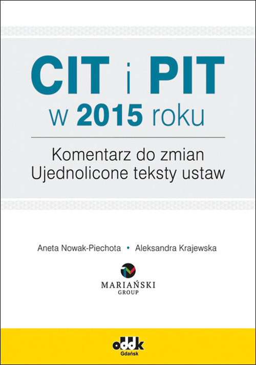 CIT i PIT w 2015 roku. Komentarz do zmian. Ujednolicone teksty ustaw