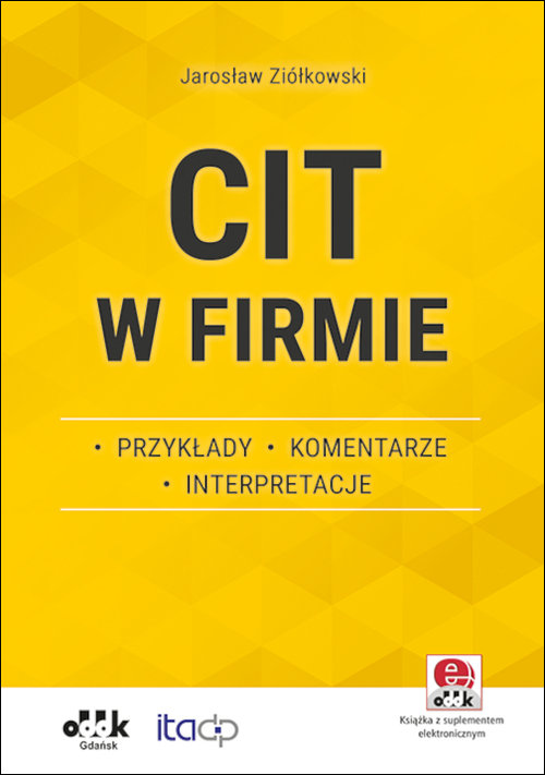 CIT w firmie - przykłady - komentarze - interpretacje (z suplementem elektronicznym)