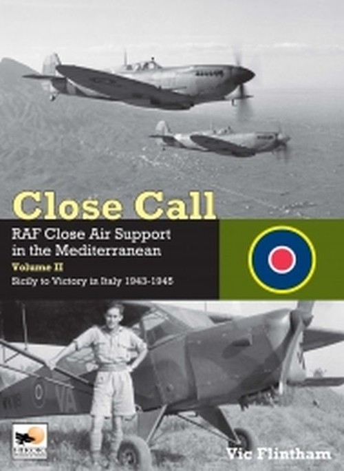 Close Call RAF Close Air Support in the Mediterranean Volume II