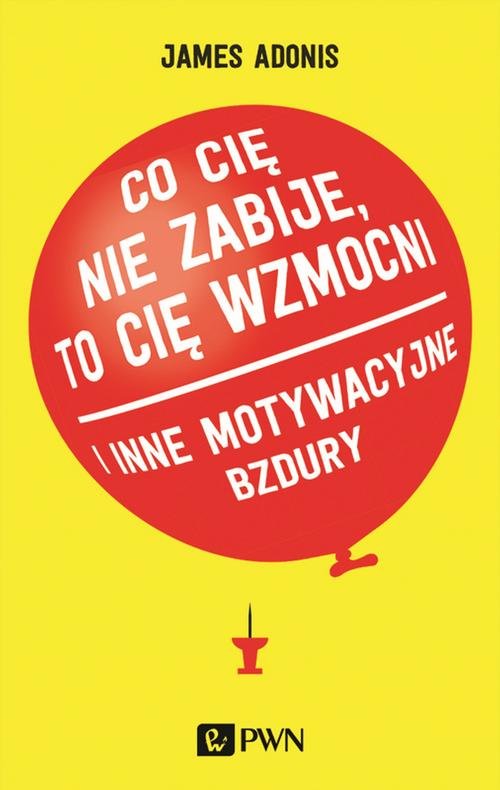 Co cię nie zabije, to cię wzmocni