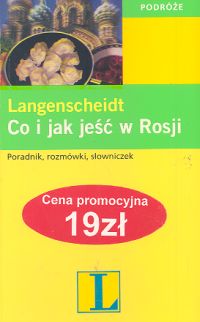 Co i jak jeść w Rosji. Poradnik, rozmówki, słowniczek