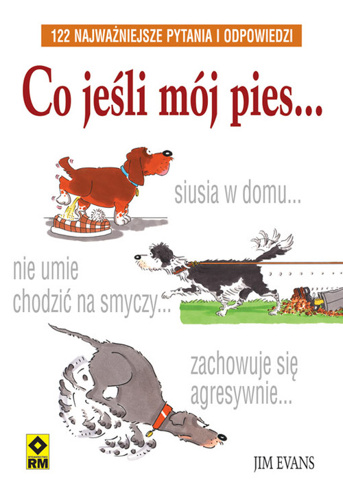 Co jeśli mój pies... 122 Najważniejsze pytania i odpowiedzi