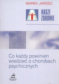 Co każdy powinien wiedzieć o chorobach psychicznych