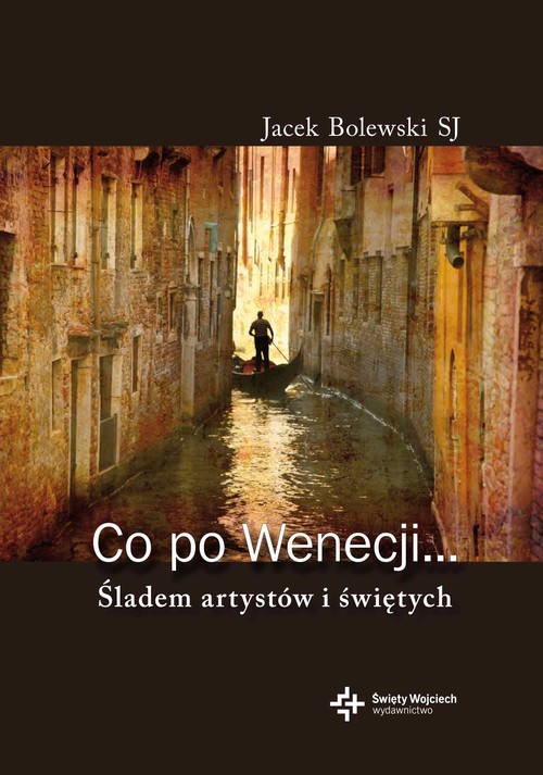 Co po Wenecji... Śladem artystów i świętych