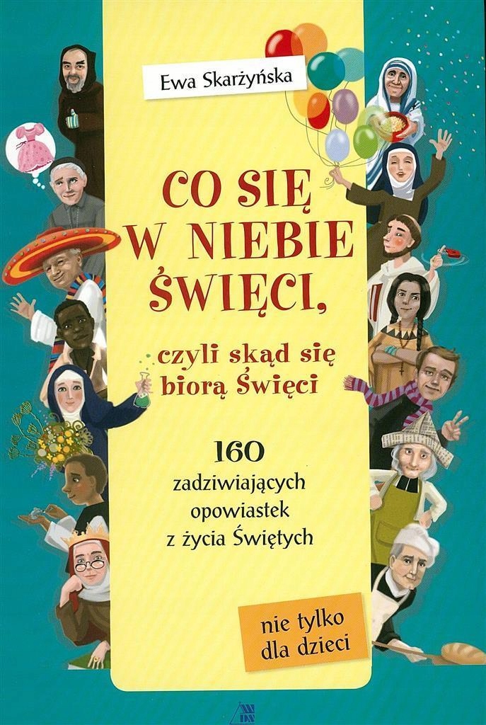 Co się w niebie święci czyli skąd się biorą Święci