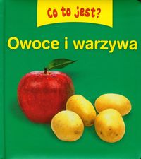 Co to jest? Owoce i warzywa