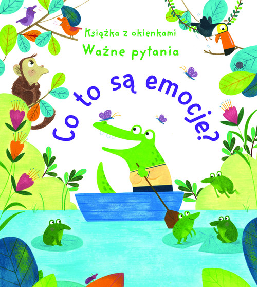 Co to są emocje? Książka z okienkami. Ważne pytania