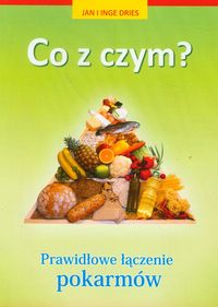 Co z czym? Prawidłowe łączenie pokarmów