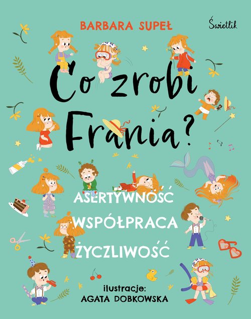 Co zrobi Frania? Asertywność. Współpraca. Życzliwość