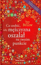 Co zrobić, żeby mężczyzna oszalał na twoim punkcie