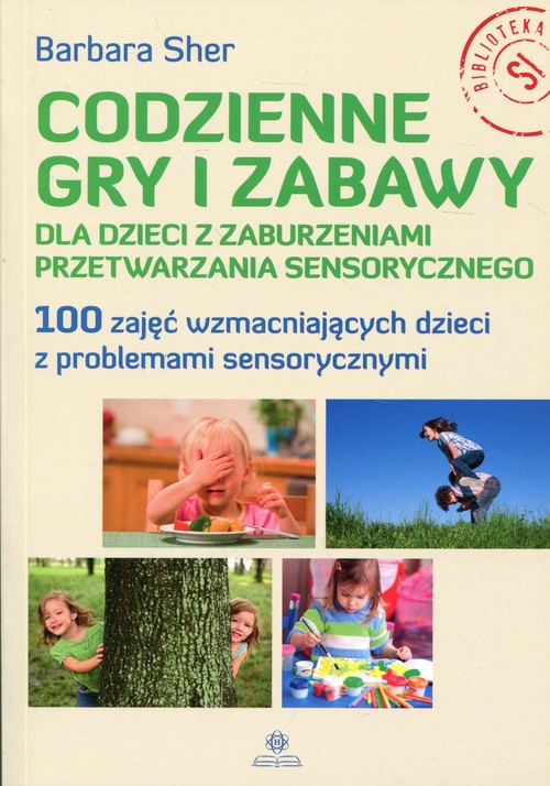 Codzienne gry i zabawy dla dzieci z zaburzeniami przetwarzania sensorycznego