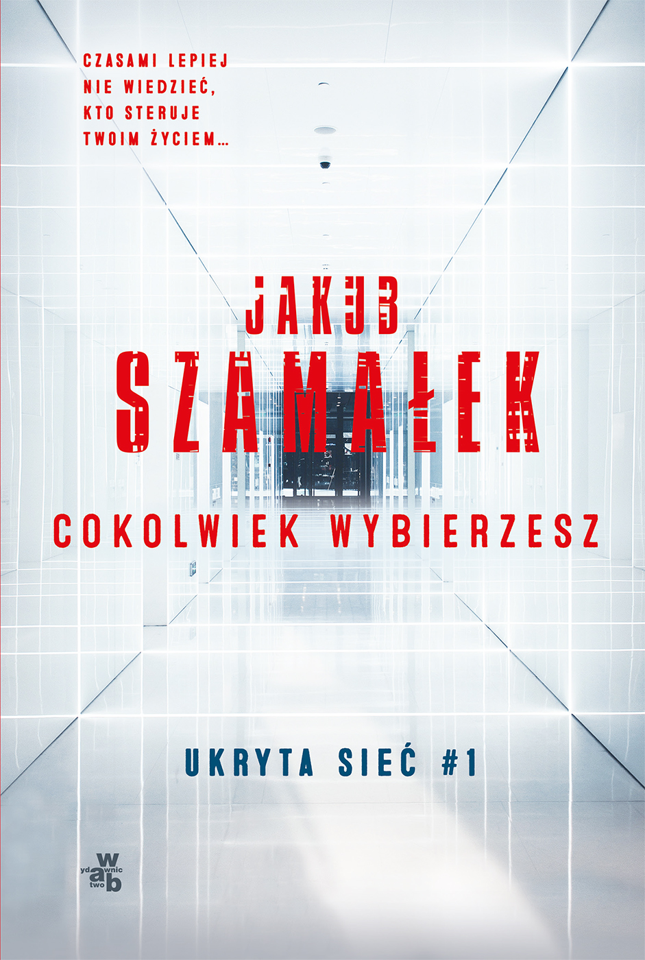 Cokolwiek wybierzesz. Ukryta sieć. Tom 1 wyd. kieszonkowe