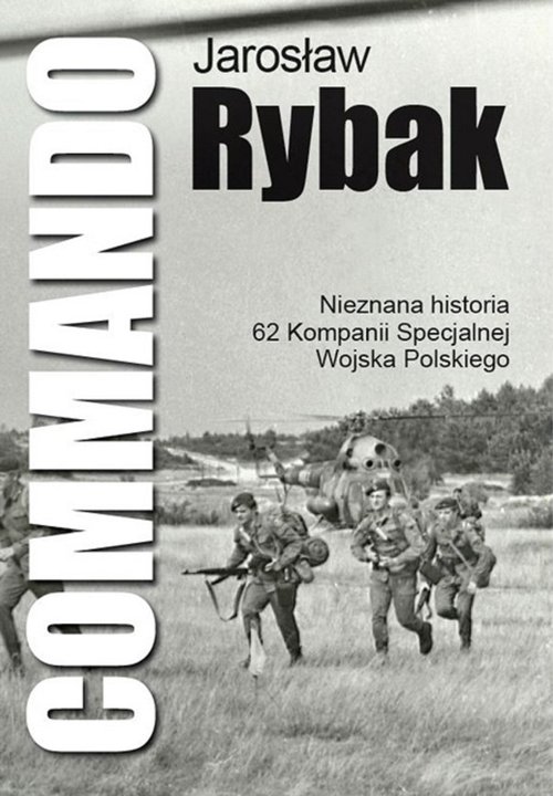 Commando Nieznana Historia 62 Kompanii Specjalnej WP