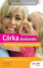 Córka doskonała Jak wychować mądrą i szczęśliwą kobietę