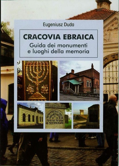 Cracovia Ebraica. Guida dei monumenti e loughi della memoria