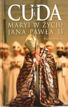 CUDA MARYI W ŻYCIU JANA PAWŁA II TW