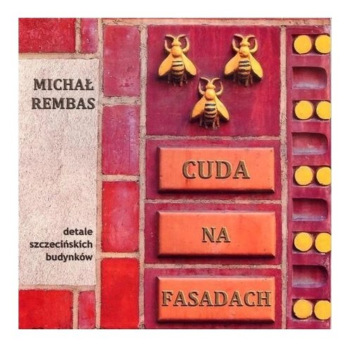 Cuda na fasadach Część 1 Detale szczecińskich budynków