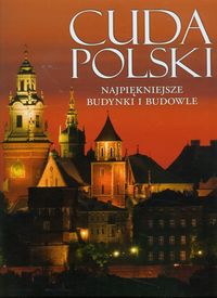 Cuda Polski Najpiękniejsze budynki i budowle