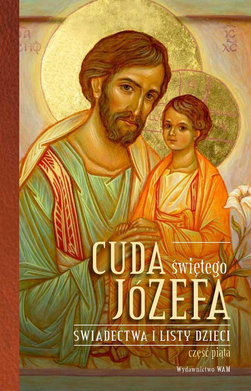 Cuda świętego Józefa Świadectwa i listy dzieci Część 5