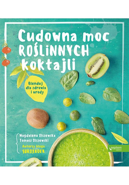 Cudowna moc roślinnych koktajli