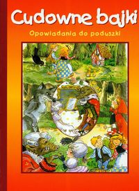Cudowne bajki Opowiadania do poduszki