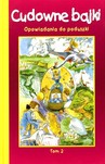 Cudowne bajki Opowiadania do poduszki Tom 2