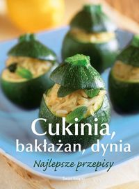 Cukinia, bakłażan, dynia. Najlepsze przepisy