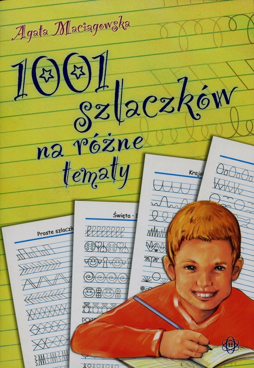 Ćwiczenia. 1001 szlaczków na różne tematy. Sześciolatki - edukacja przedszkolna