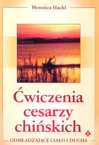 Ćwiczenia cesarzy chińskich odmładzające ciało i ducha
