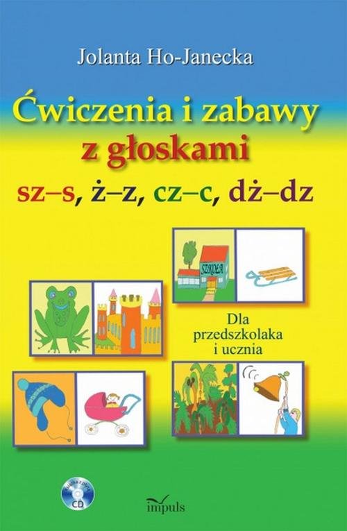 Ćwiczenia i zabawy z głoskami sz-s, ż-z, cz-c, dż-dz. Dla przedszkolaka i ucznia (+CD)