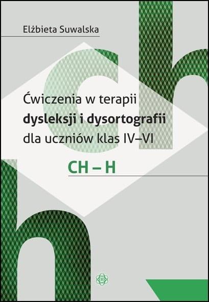 Ćwiczenia w terapii dysleksji i dysortografii dla uczniów klas IV-VI. CH - H