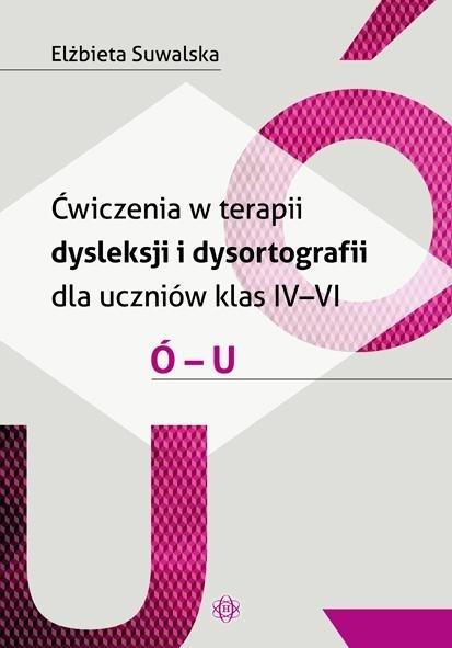 Ćwiczenia w terapii dysleksji i dysortografii dla uczniów klas IV-VI Ó - U
