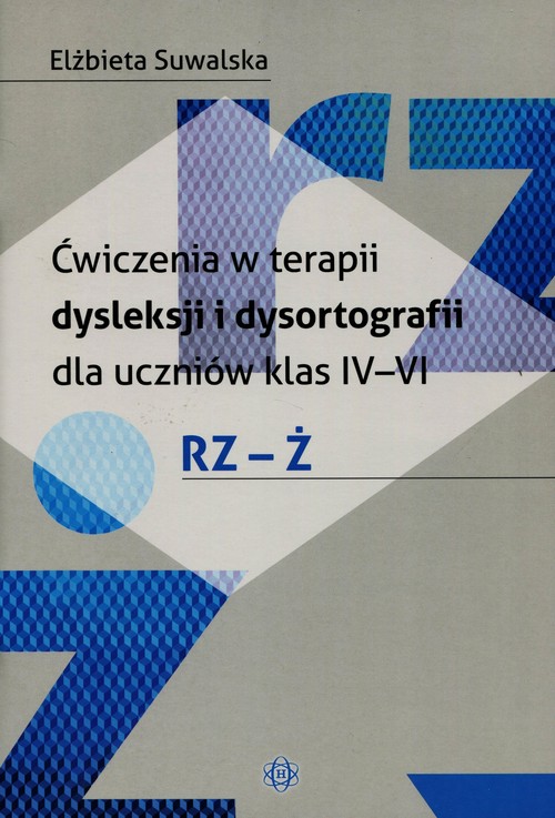 Język polski. Ćwiczenia w terapii dysleksji i dysortografii dla uczniów klas 4-6. RZ-Ż. Klasa 4-6. Materiały pomocnicze - szkoła podstawowa