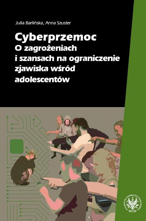 Cyberprzemoc. O zagrożeniach i szansach na ograniczanie zjawiska wśród adolescentów