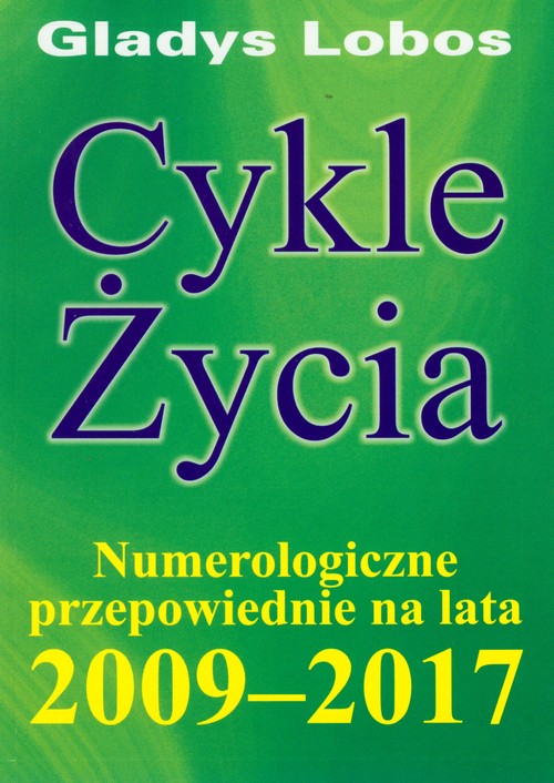 Cykle życia. Numerologiczne przepowiednie na lata 2009-2017