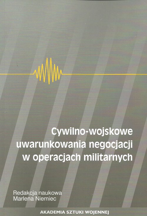 Cywilno-wojskowe uwarunkowania negocjacji w operacjach militarnych