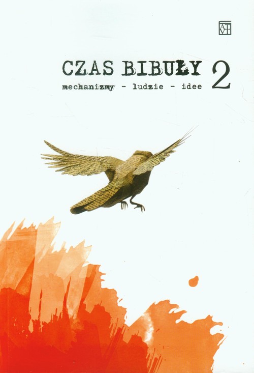 Czas bibuły 2. Mechanizmy, ludzie, idee