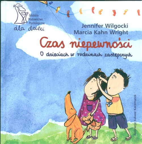 Czas niepewności  O dzieciach w rodzinach zastępczych