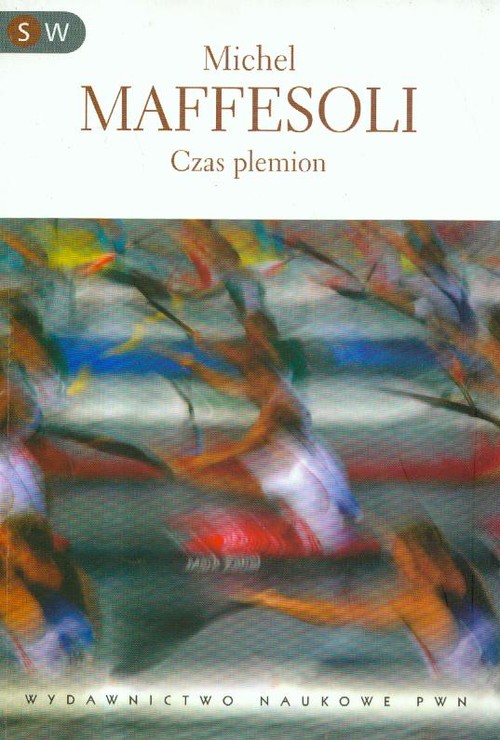 Czas plemion. Schyłek indywidualizmu w społeczeństwach ponowoczesnych