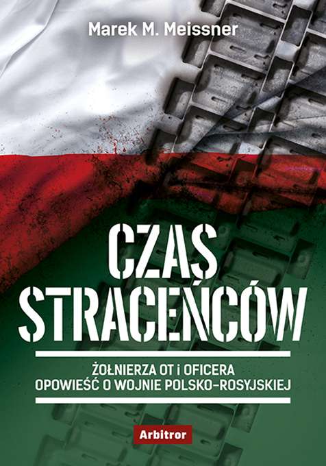 Czas straceńców żołnierza ot i oficera opowieść o wojnie polsko rosyjskiej
