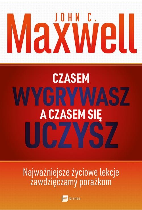 Czasem wygrywasz a czasem się uczysz